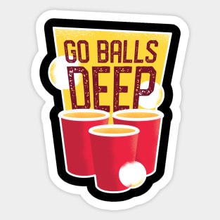 Go Balls Deep Beer Pong Sticker